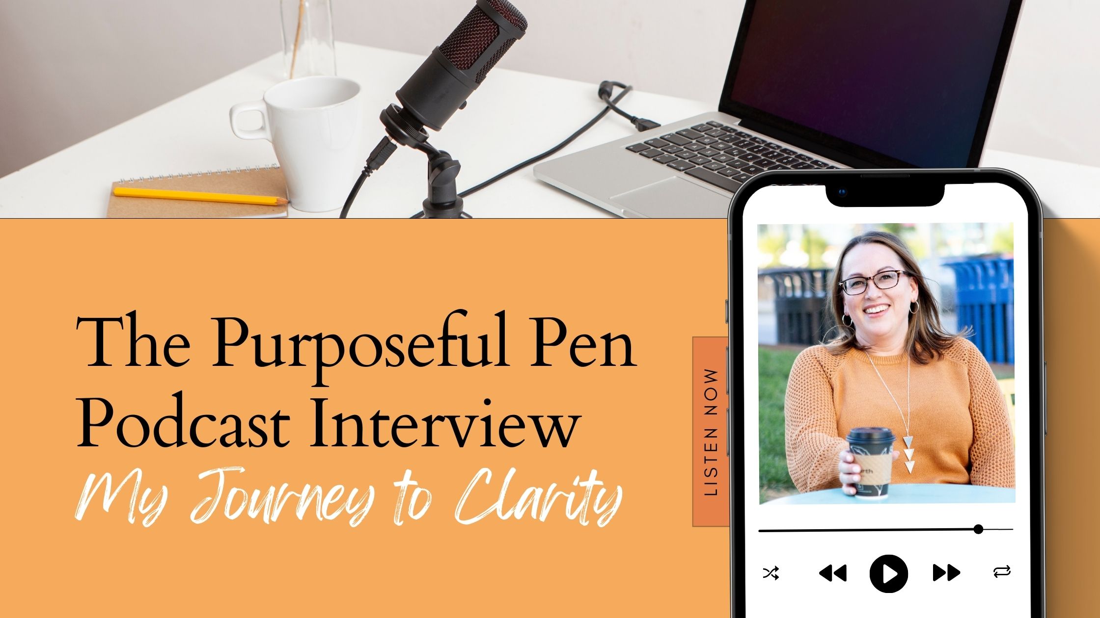my journey to clarity the purposeful pen podcast interview